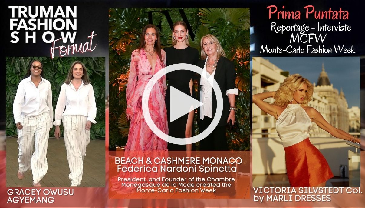 Prima Puntata del Reportage della Montecarlo Fashion Week MCFW organizzata dalla Camera della Moda di Monaco, Presidentessa Federica Nardoni Spinetta